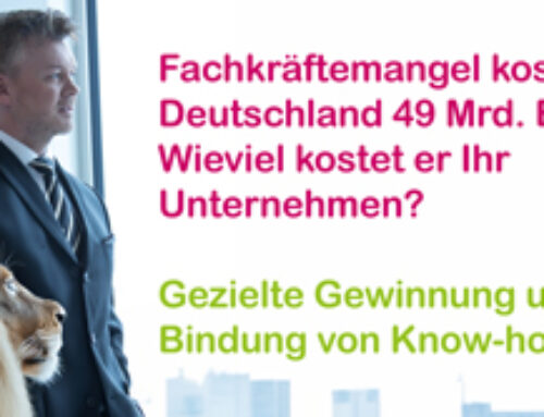 Fachkräftemangel kostet Deutschland 49 Milliarden Euro! Wieviel kostet er Ihr Unternehmen?